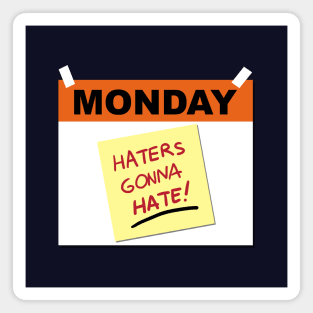 Funny I Hate Monday Haters Gonna Hate Slogan Meme Magnet